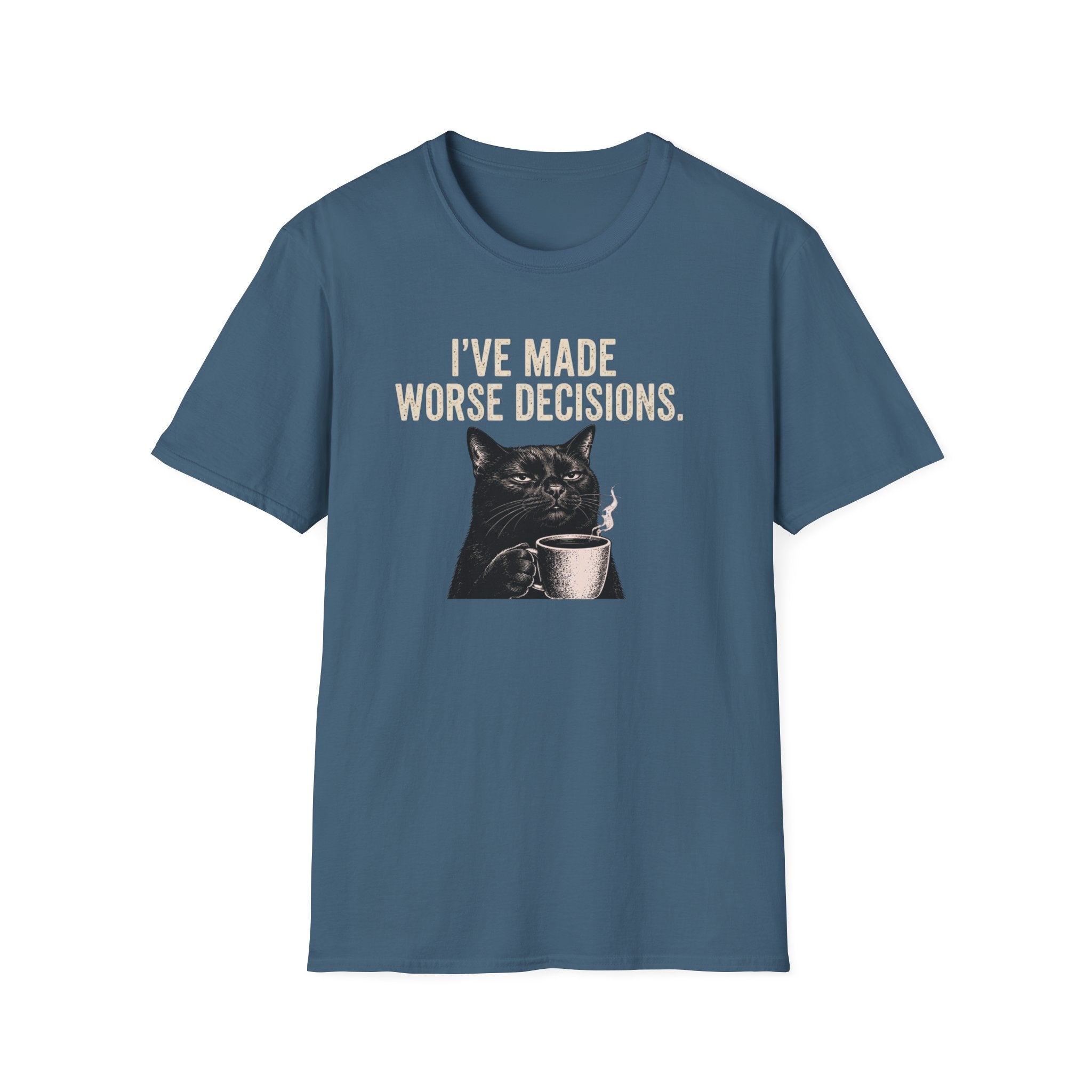 I've Made Worse Decisions T-Shirt