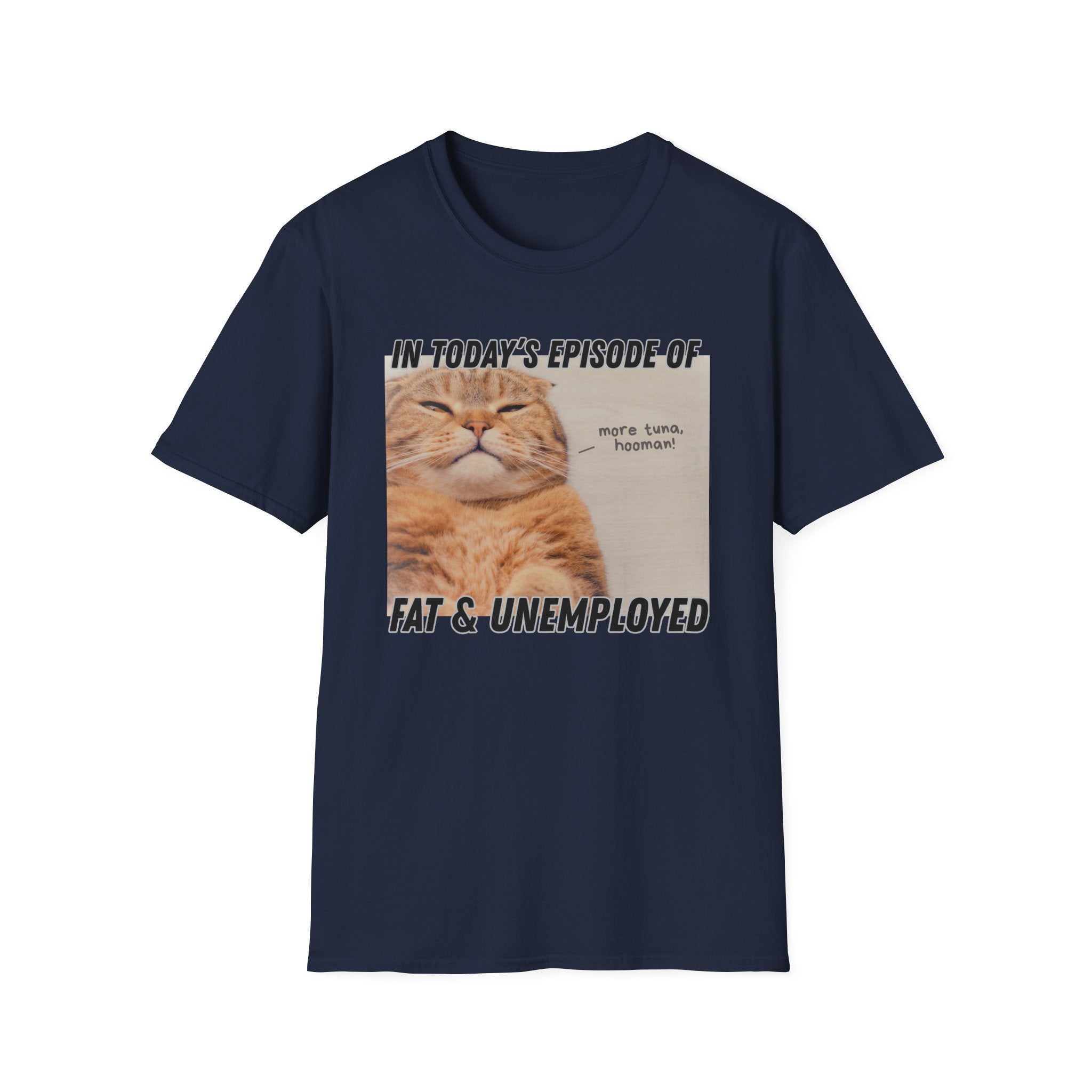 Fat & Unemployed T-Shirt