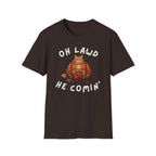 Oh Lawd He Comin T-Shirt