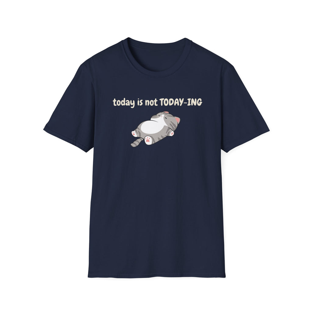 Today Is Not Today-ing T-Shirt