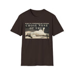 Chose None of Them T-Shirt