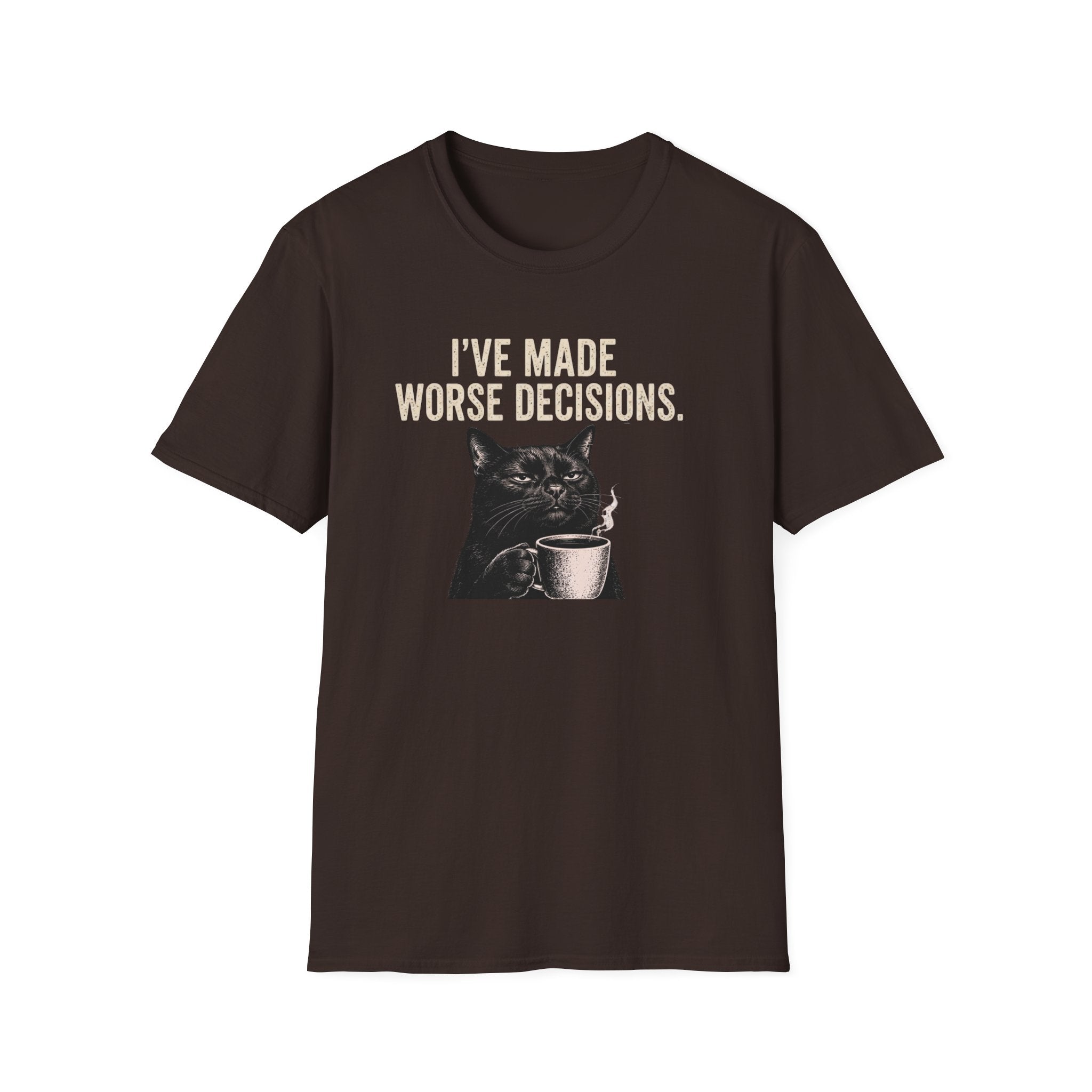 I've Made Worse Decisions T-Shirt