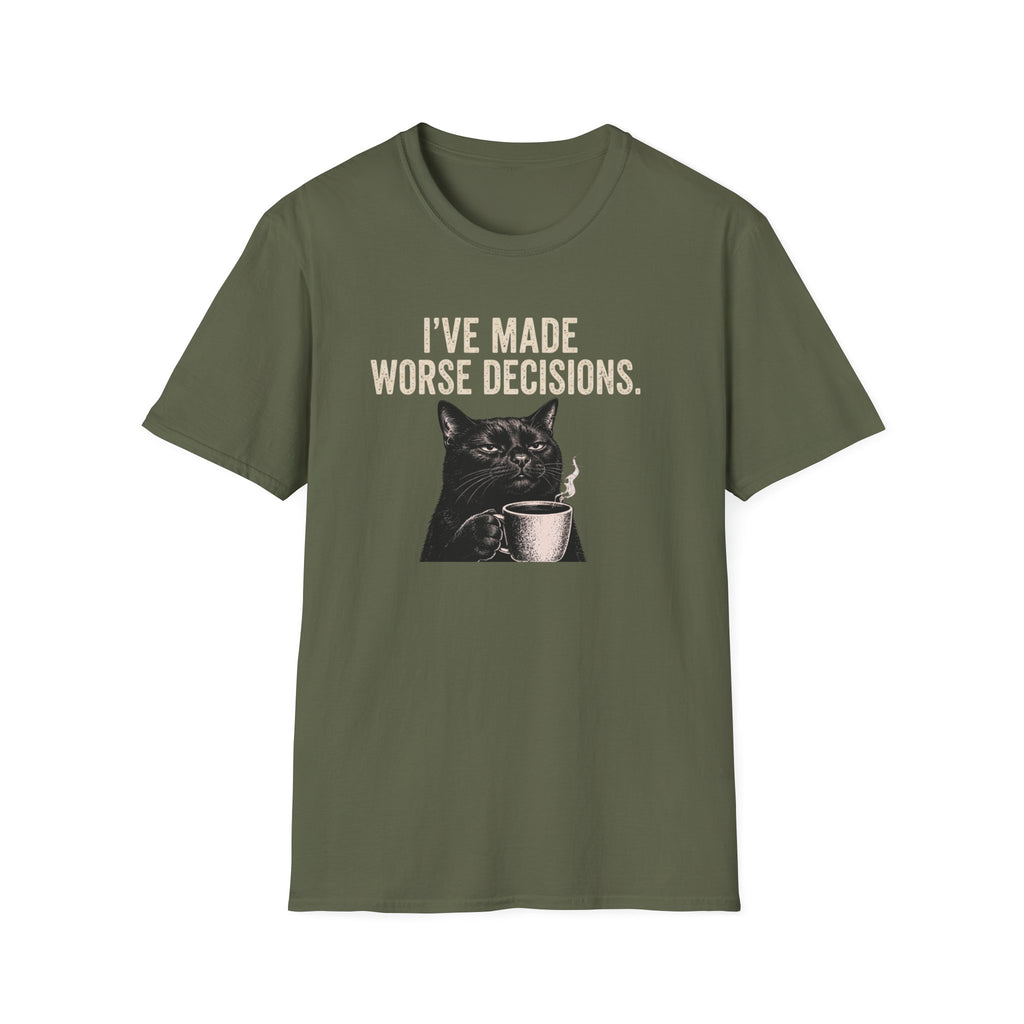 I've Made Worse Decisions T-Shirt
