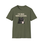 I've Made Worse Decisions T-Shirt