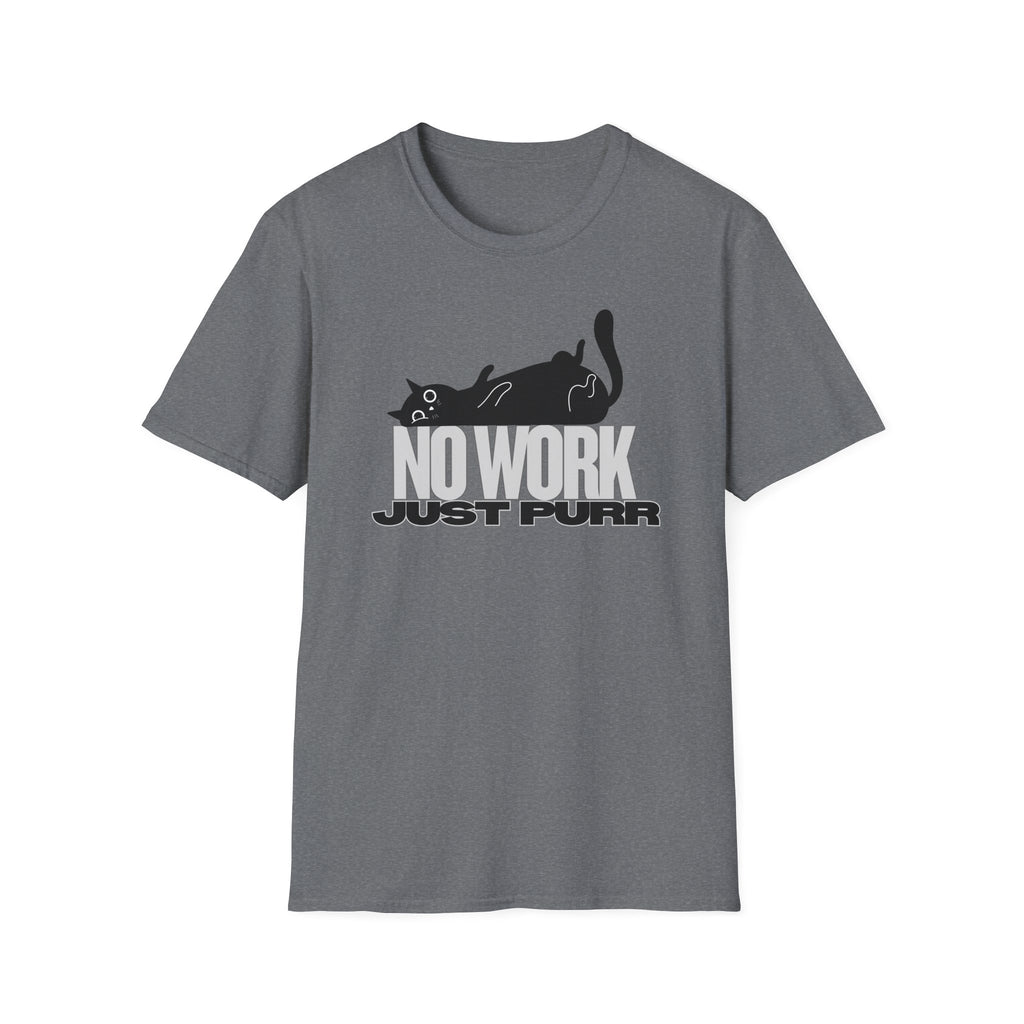 No Work, Just Purr T-Shirt