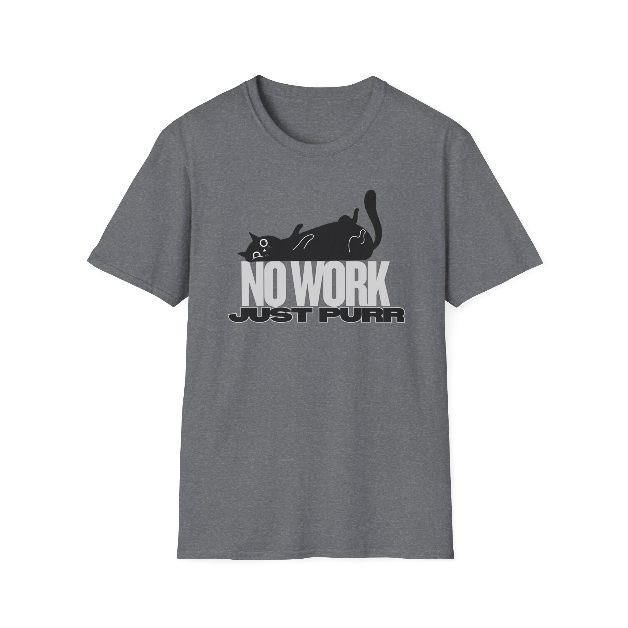 No Work, Just Purr T-Shirt