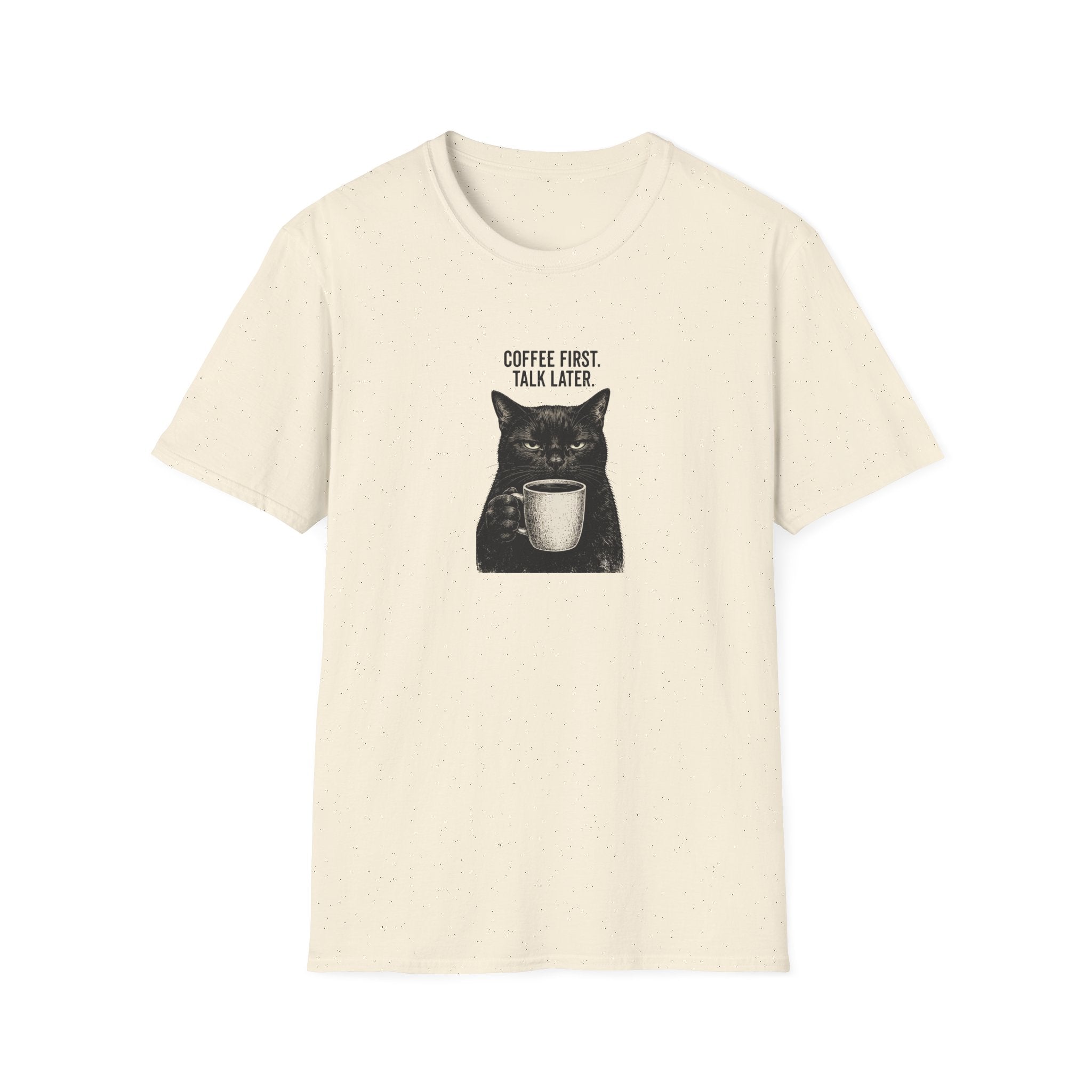 Coffee First. Talk Later T-Shirt
