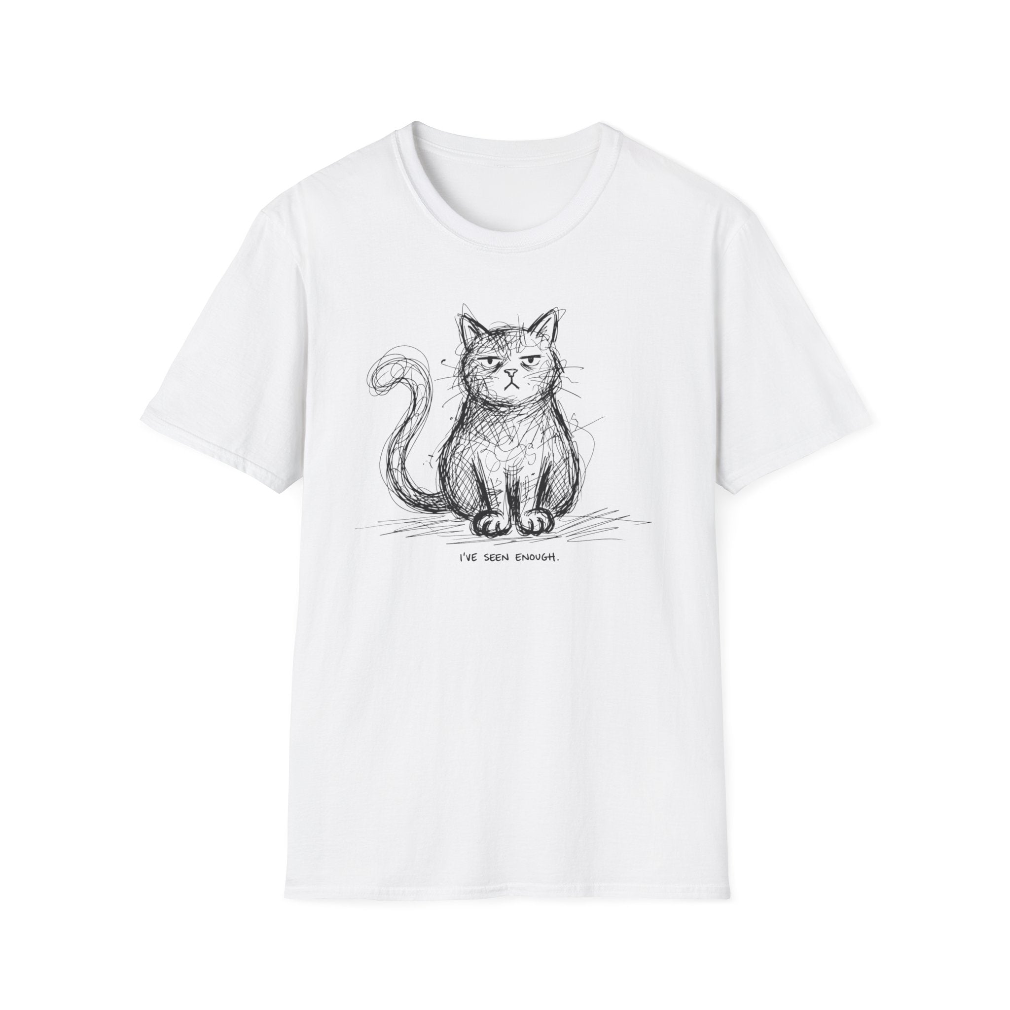 I've Seen Enough T-Shirt