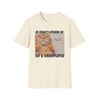 Fat & Unemployed T-Shirt