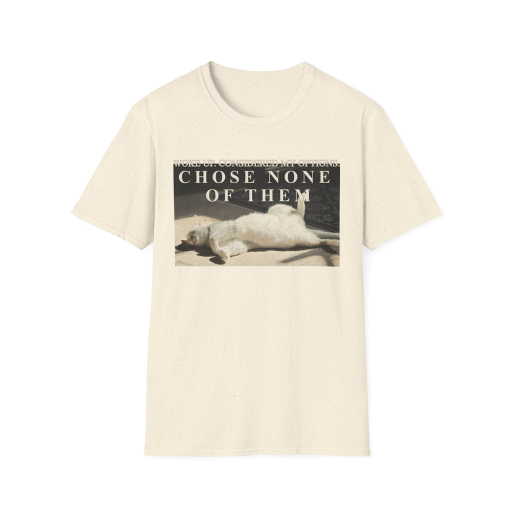 Chose None of Them T-Shirt