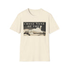 Chose None of Them T-Shirt