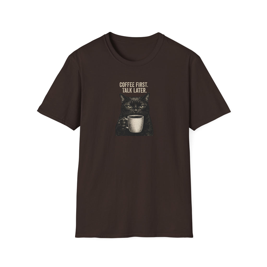 Coffee First. Talk Later T-Shirt