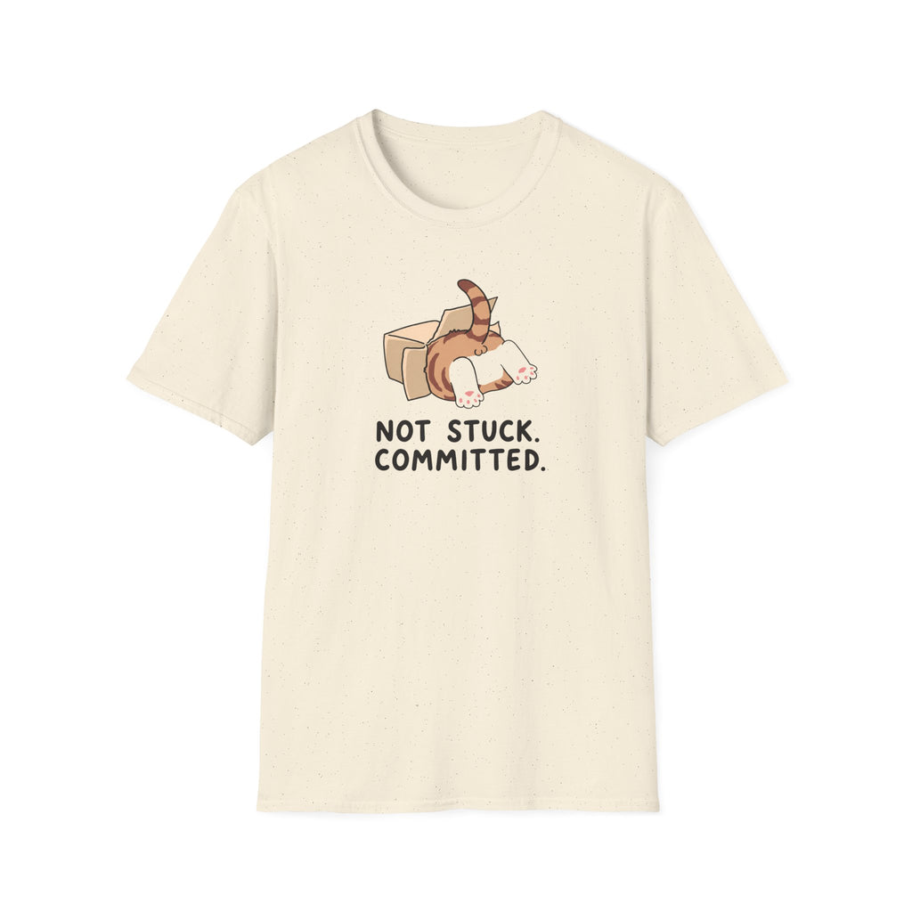 Not Stuck. Committed T-Shirt
