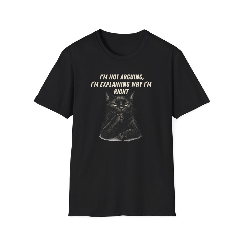 I'm Not Arguing T-Shirt