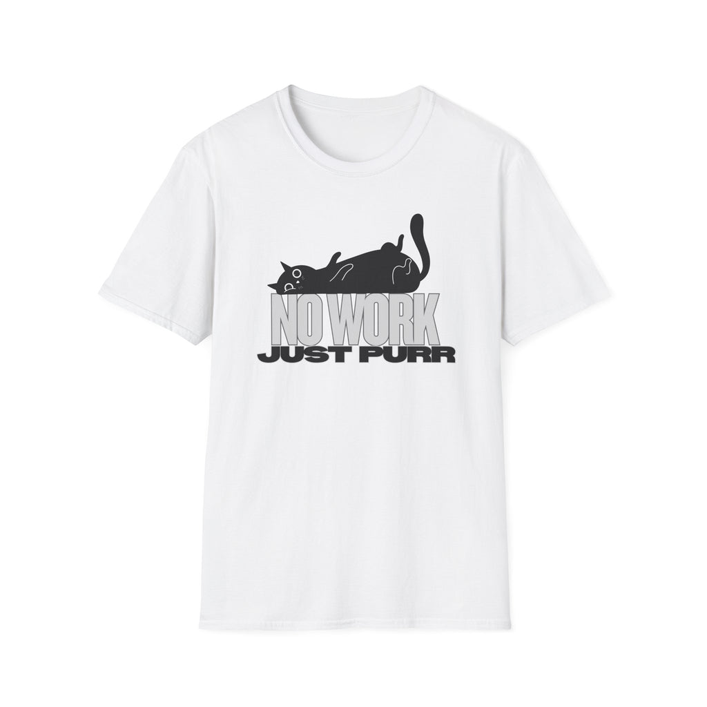 No Work, Just Purr T-Shirt