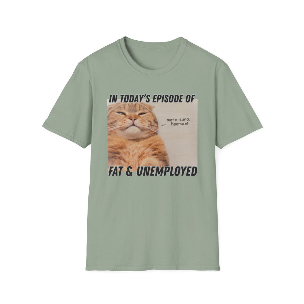 Fat & Unemployed T-Shirt