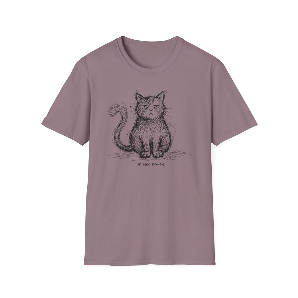 I've Seen Enough T-Shirt