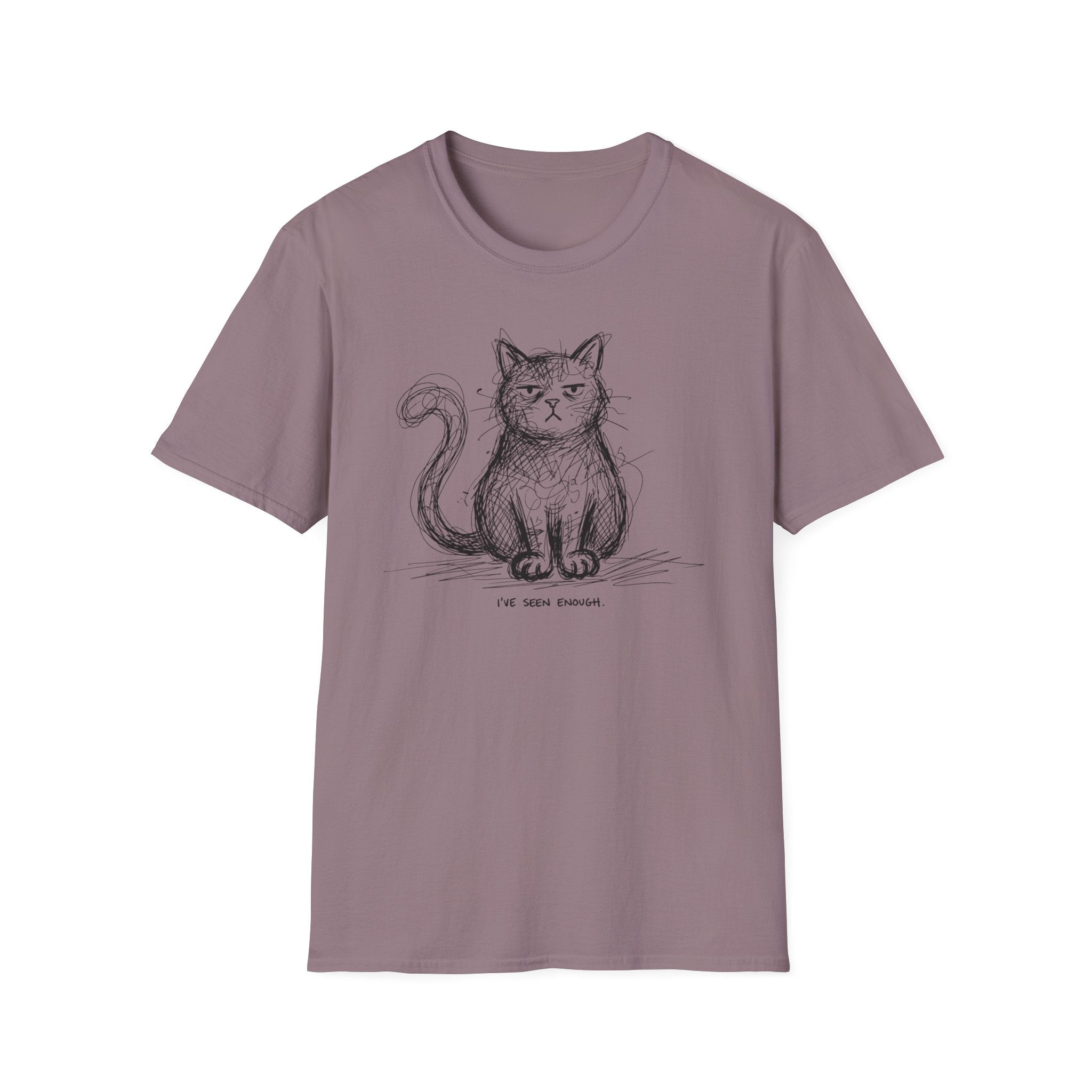 I've Seen Enough T-Shirt