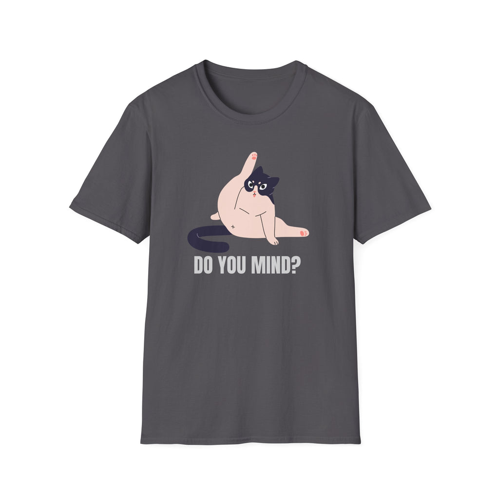 Do You Mind?! T-Shirt
