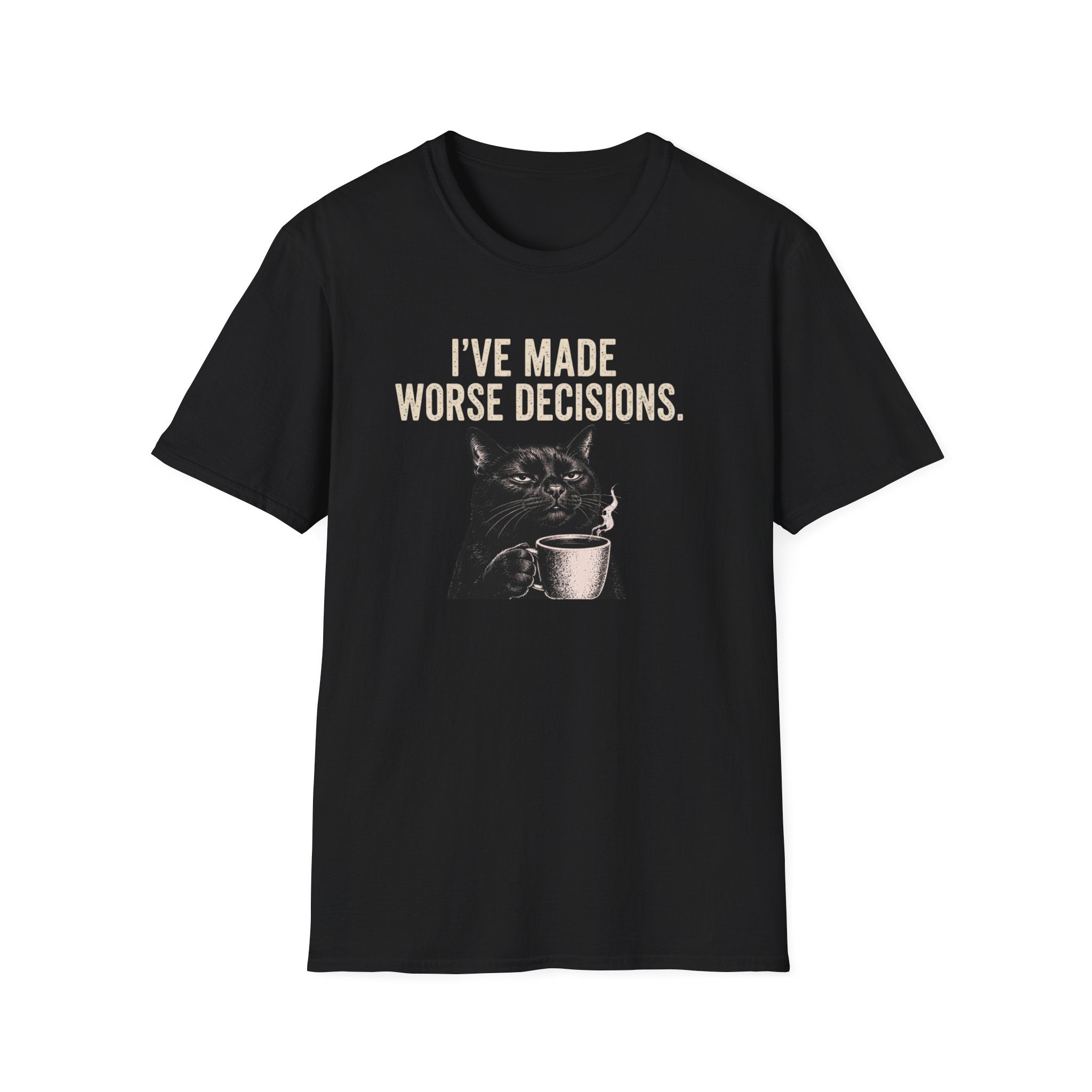 I've Made Worse Decisions T-Shirt