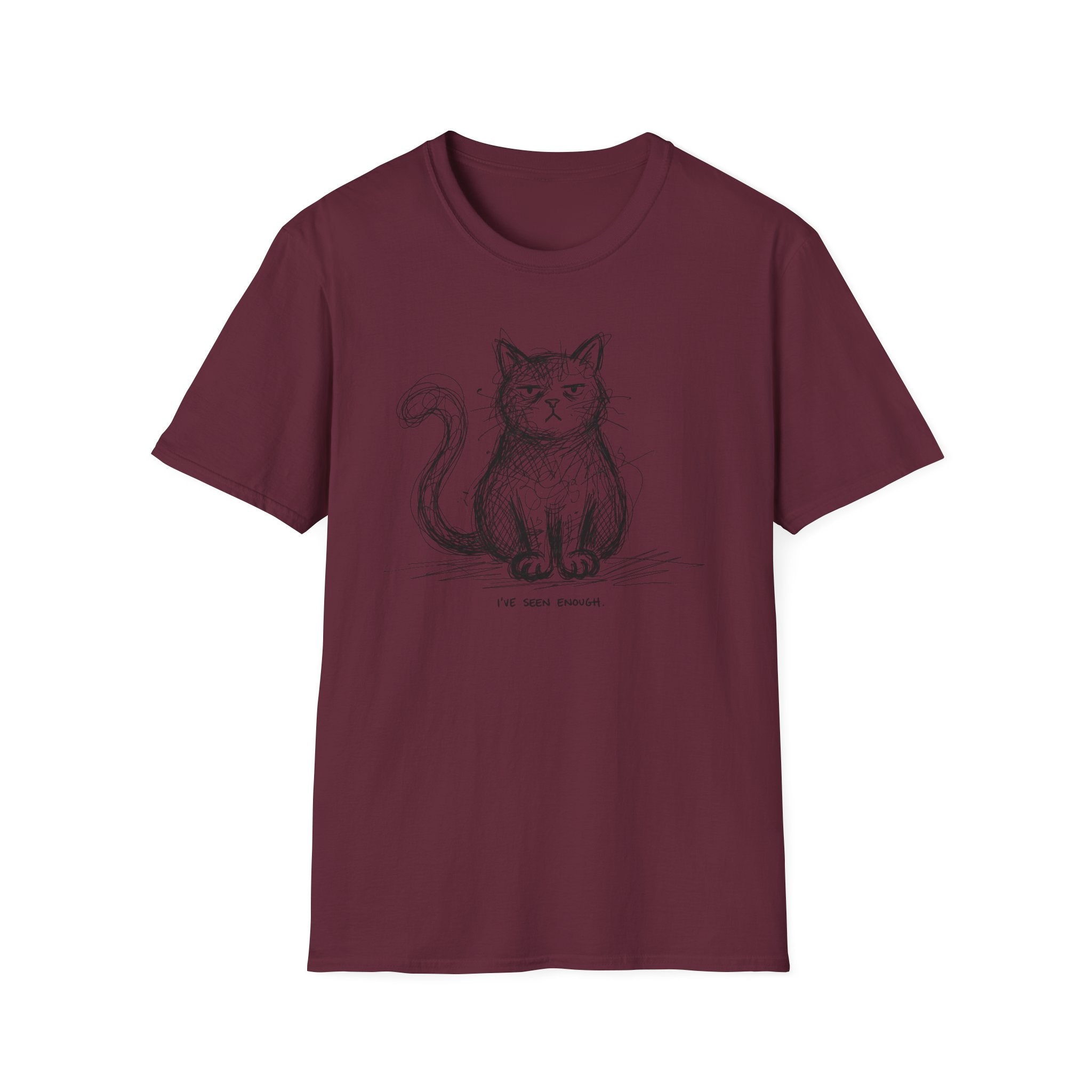 I've Seen Enough T-Shirt