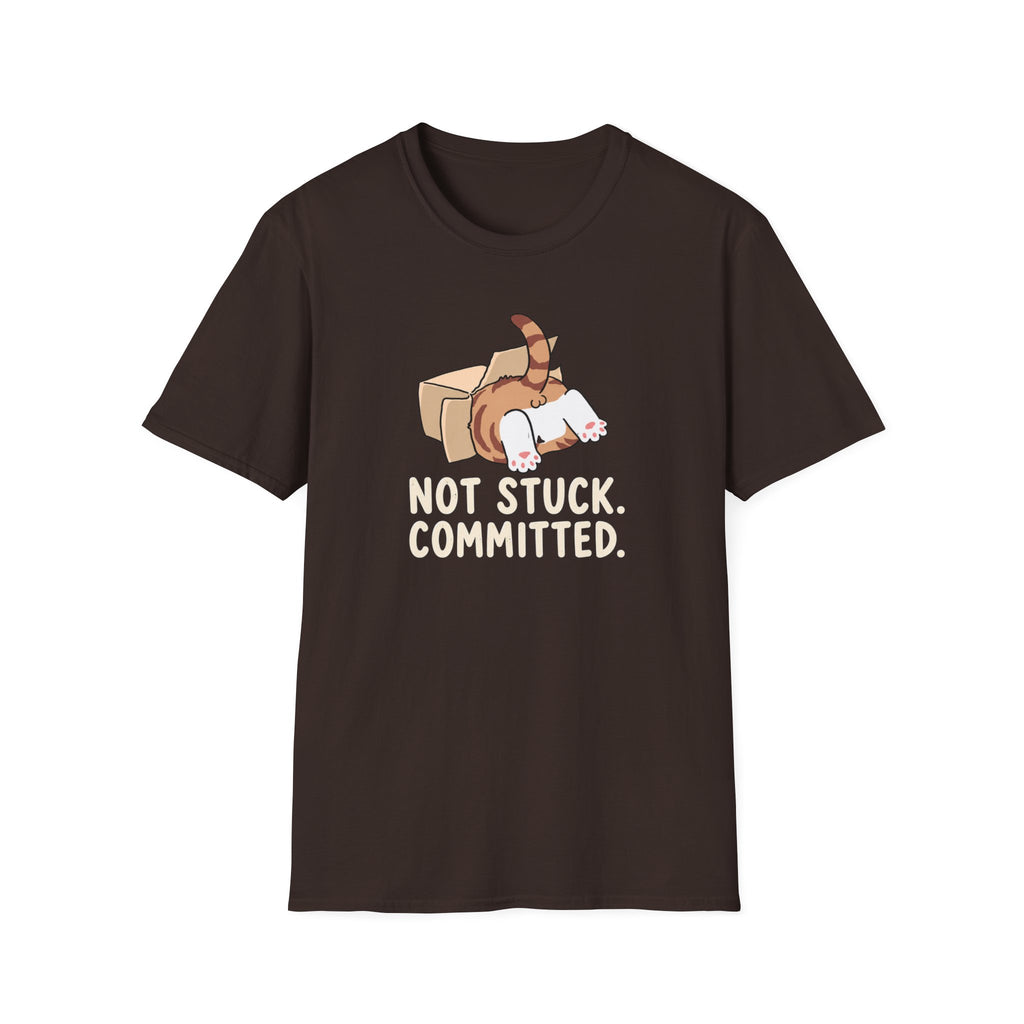 Not Stuck. Committed T-Shirt