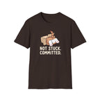 Not Stuck. Committed T-Shirt