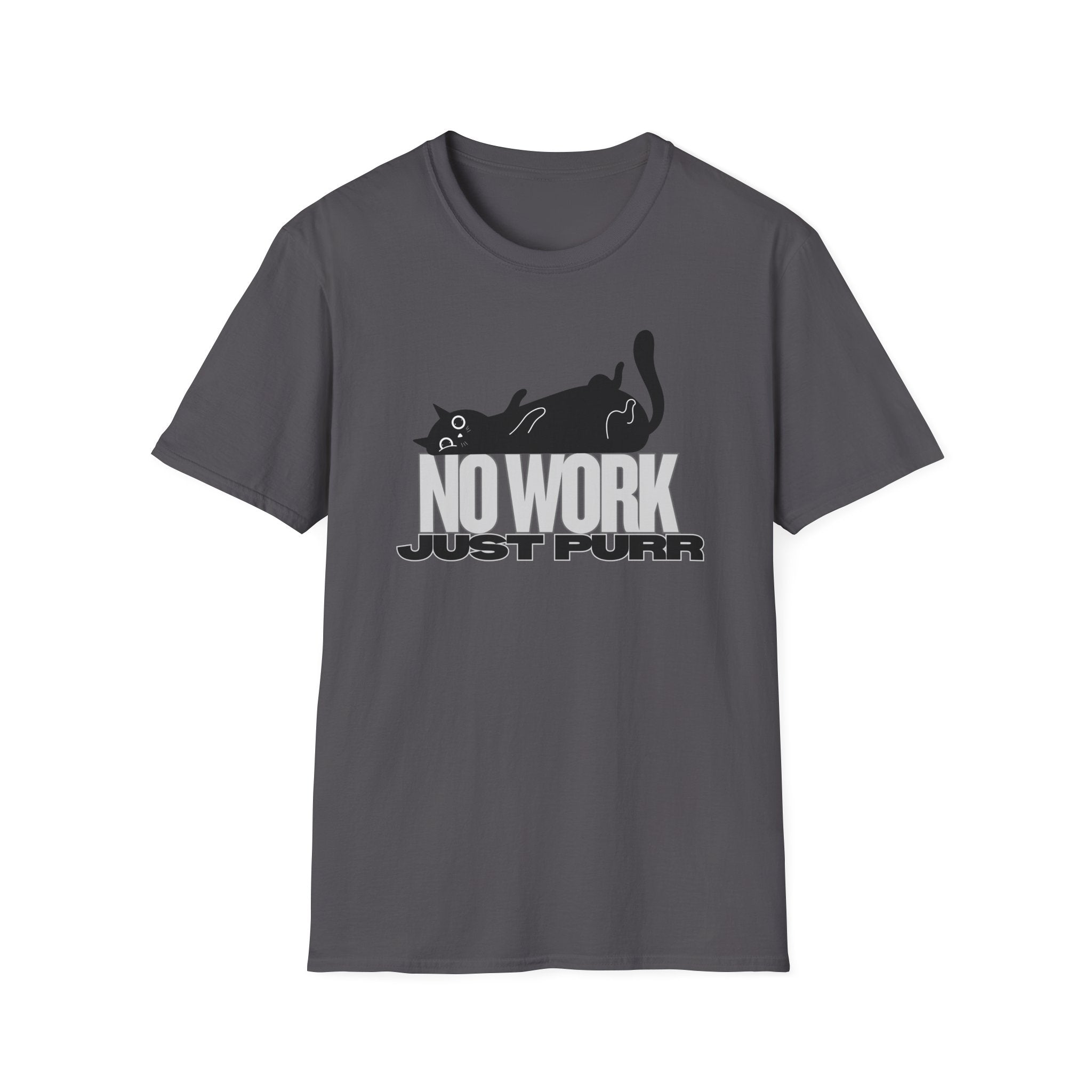 No Work, Just Purr T-Shirt