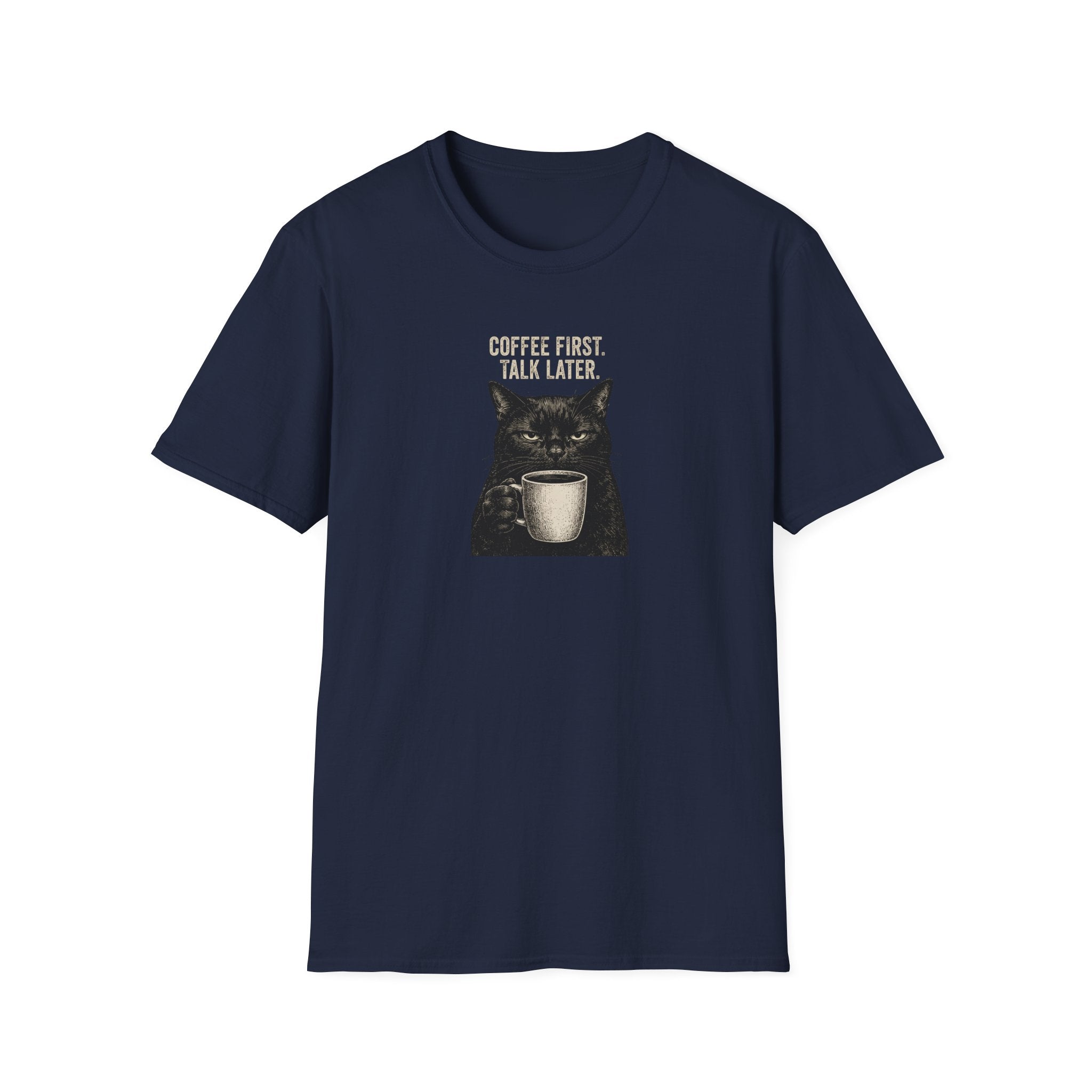 Coffee First. Talk Later T-Shirt