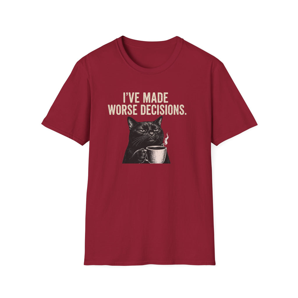 I've Made Worse Decisions T-Shirt