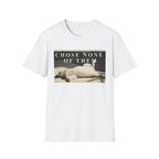 Chose None of Them T-Shirt
