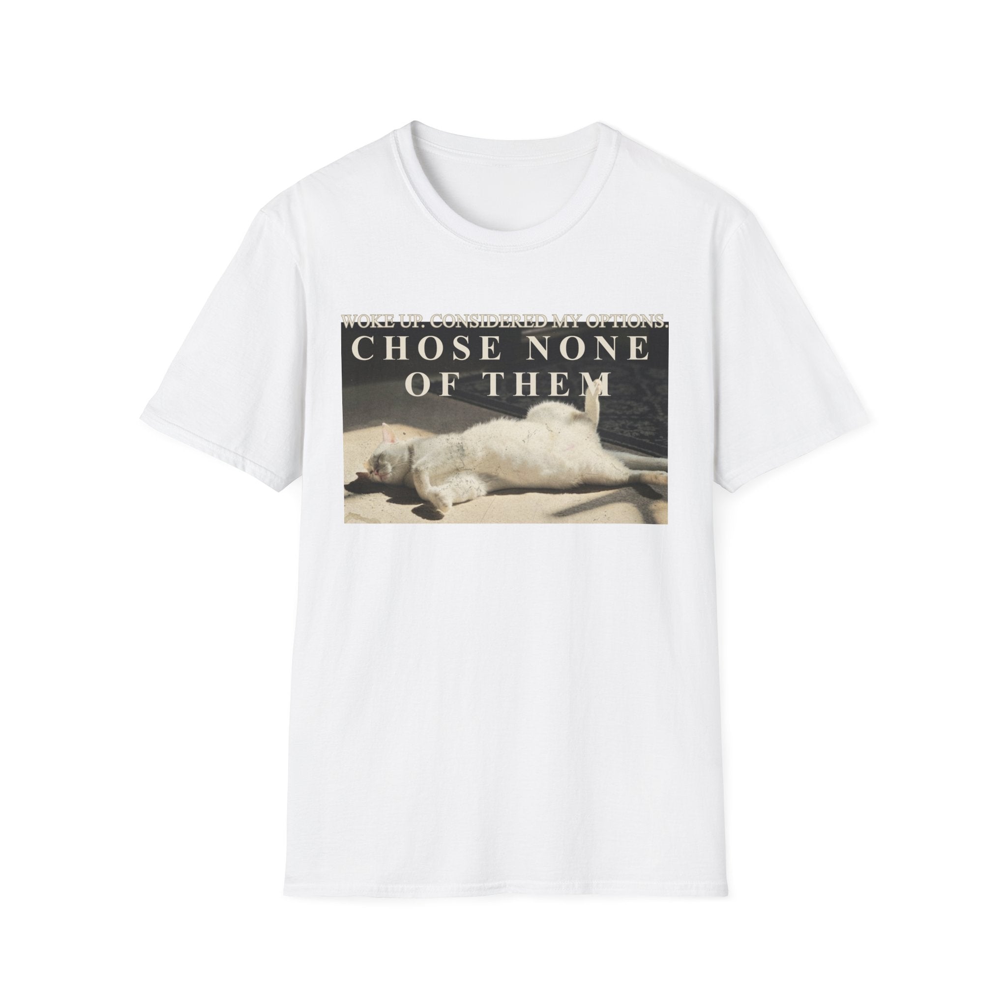 Chose None of Them T-Shirt
