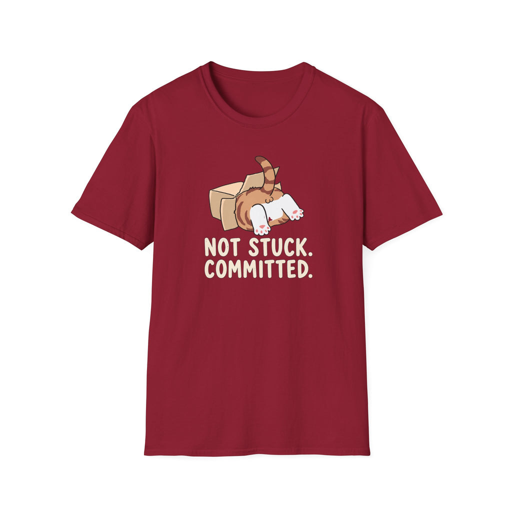 Not Stuck. Committed T-Shirt