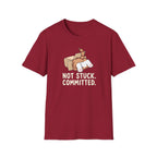 Not Stuck. Committed T-Shirt