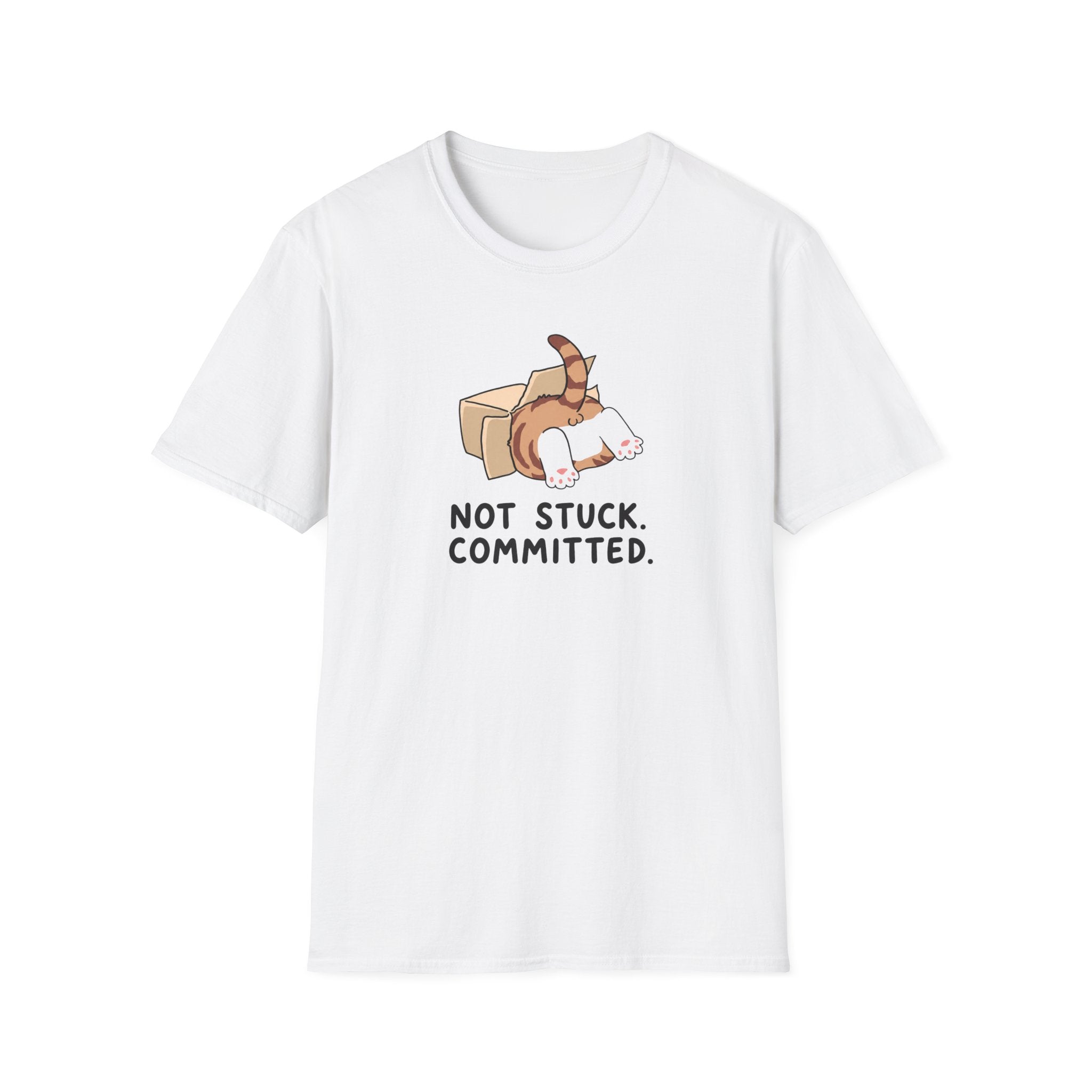 Not Stuck. Committed T-Shirt