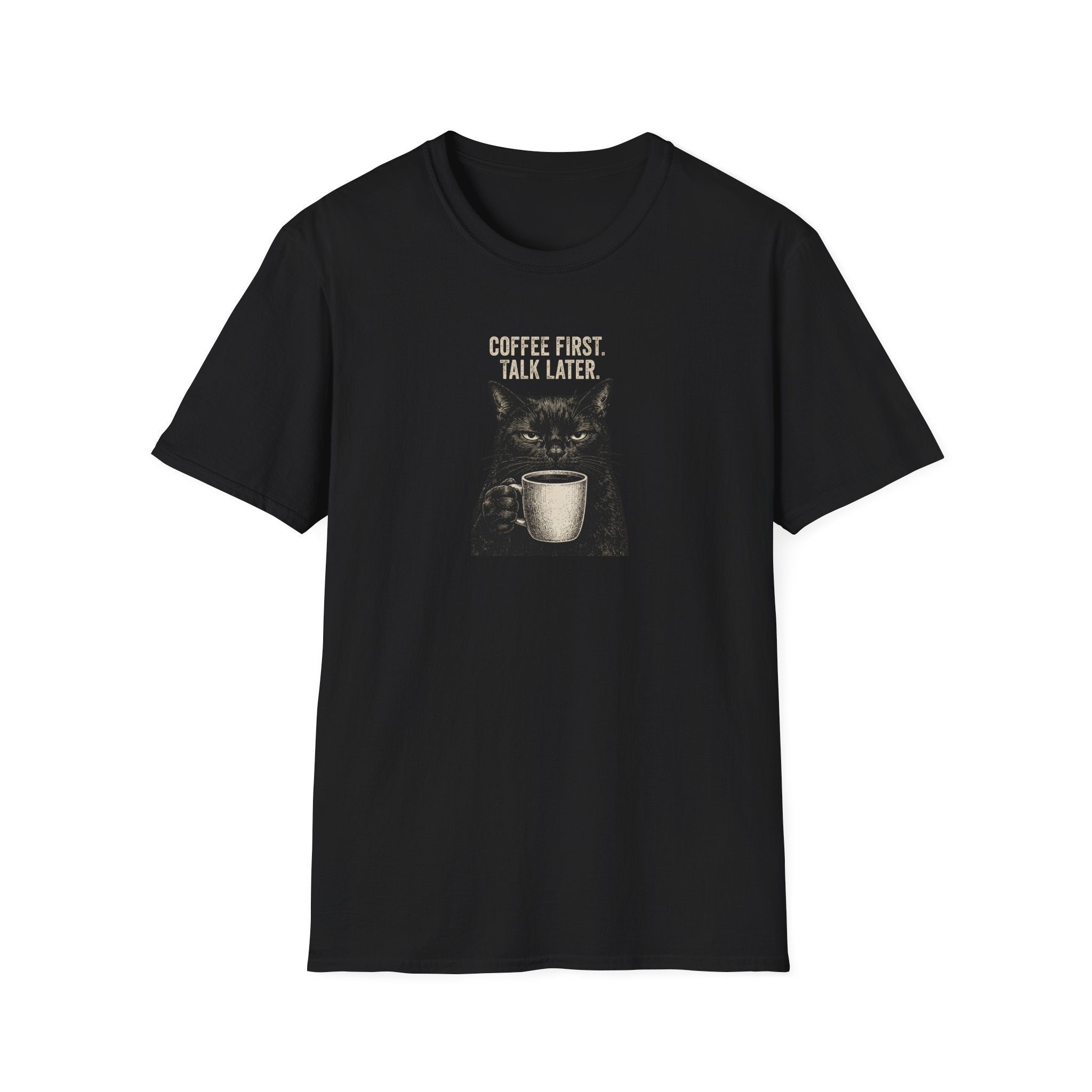 Coffee First. Talk Later T-Shirt