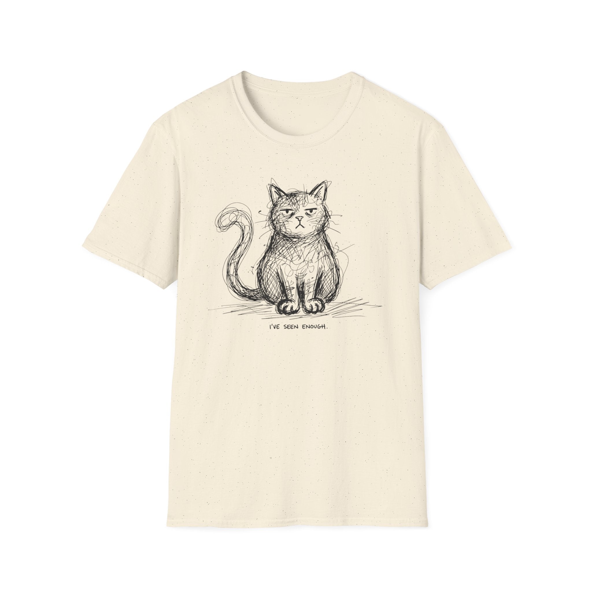 I've Seen Enough T-Shirt