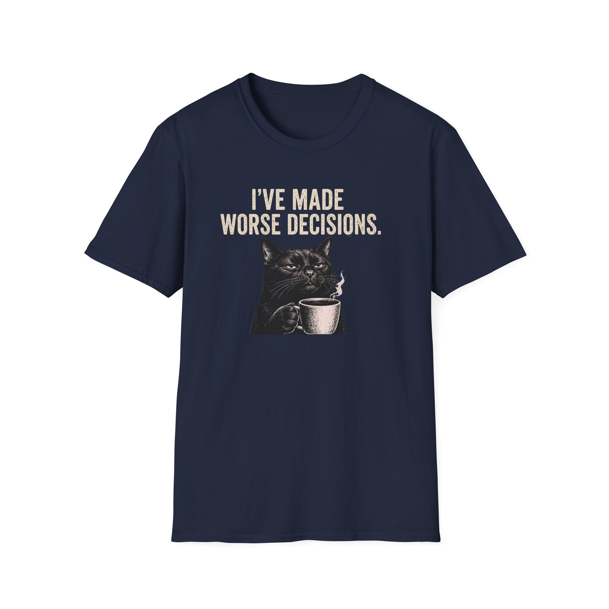 I've Made Worse Decisions T-Shirt