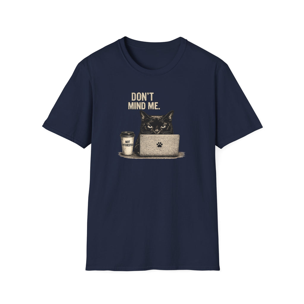 Don't Mind Me T-Shirt