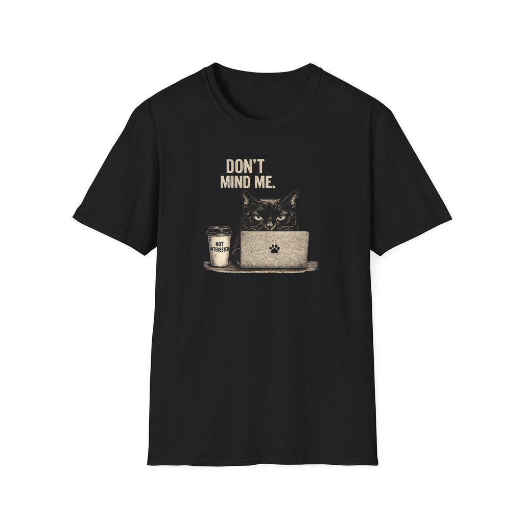 Don't Mind Me T-Shirt