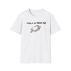 Today Is Not Today-ing T-Shirt