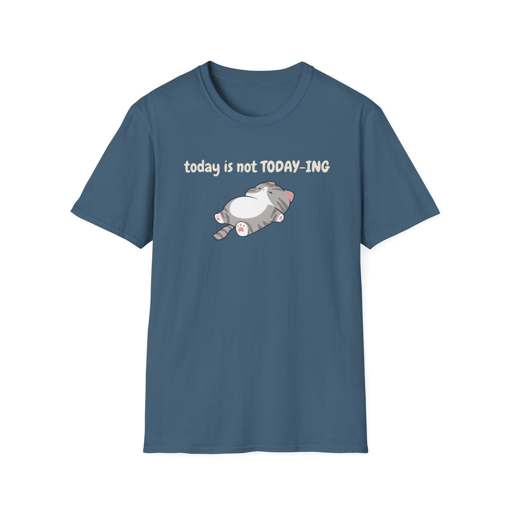 Today Is Not Today-ing T-Shirt