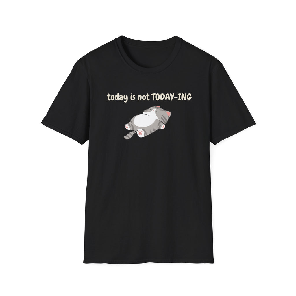 Today Is Not Today-ing T-Shirt