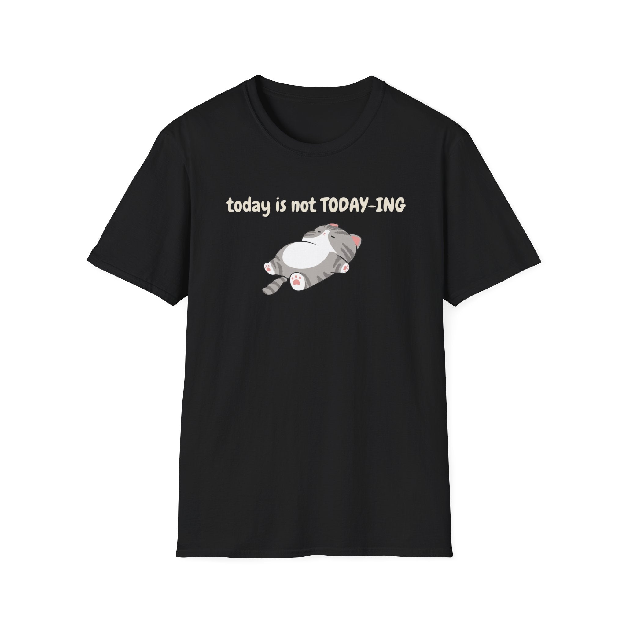 Today Is Not Today-ing T-Shirt