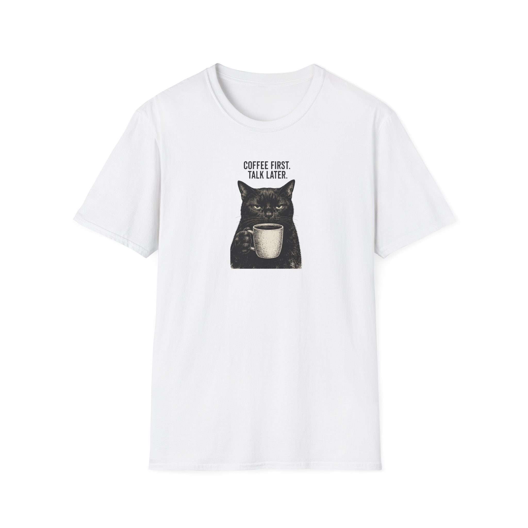 Coffee First. Talk Later T-Shirt