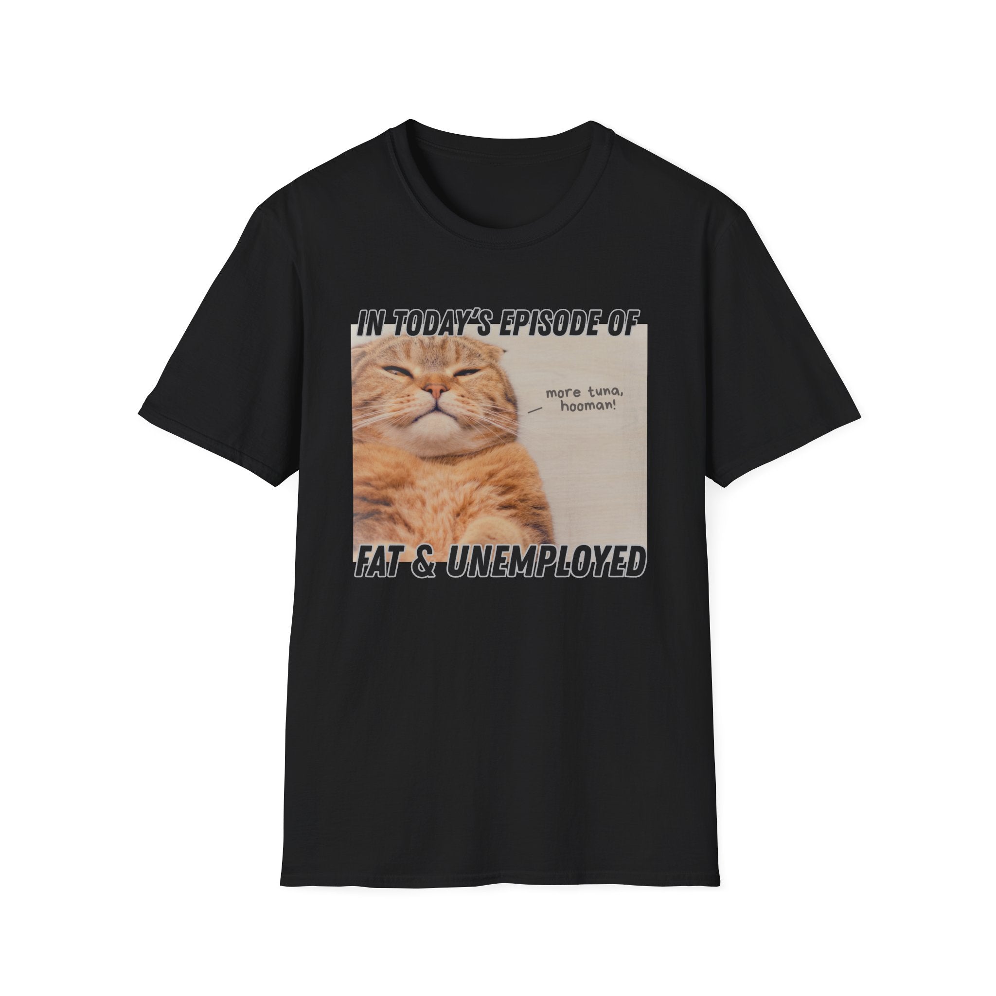 Fat & Unemployed T-Shirt