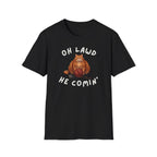 Oh Lawd He Comin T-Shirt