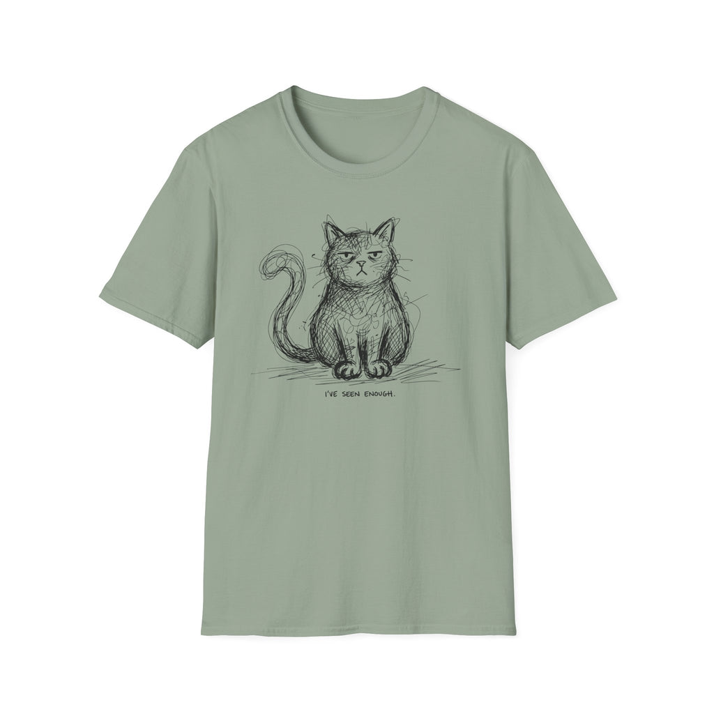 I've Seen Enough T-Shirt