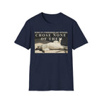 Chose None of Them T-Shirt