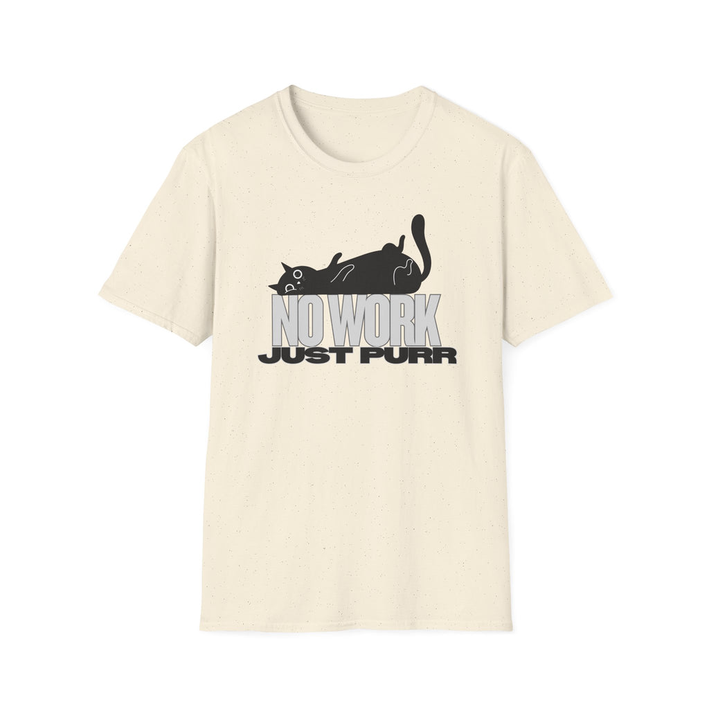 No Work, Just Purr T-Shirt